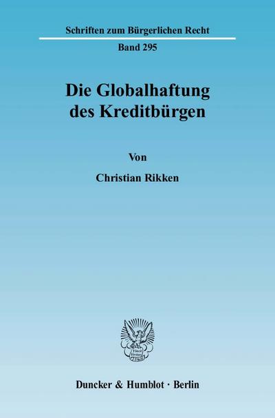 Die Globalhaftung des Kreditbürgen. - Christian Rikken