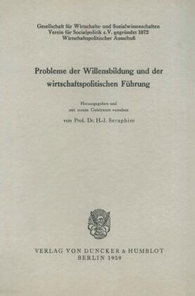 Probleme der Willensbildung und der wirtschaftspolitischen Führung. - Hans-Jürgen Seraphim