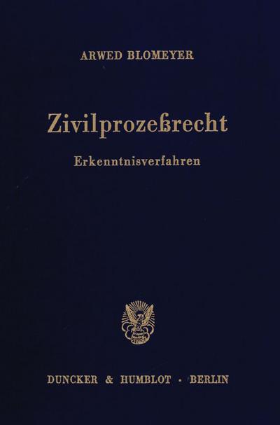 Zivilprozeßrecht. : Erkenntnisverfahren. - Arwed Blomeyer