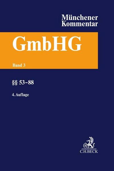 Münchener Kommentar zum Gesetz betreffend die Gesellschaften mit beschränkter Haftung Band 3: §§ 53-88 - Holger Fleischer