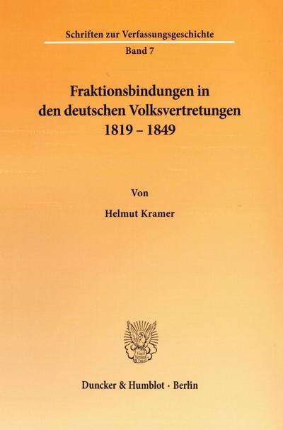 Fraktionsbindungen in den deutschen Volksvertretungen 1819 - 1849. : Dissertationsschrift - Helmut Kramer