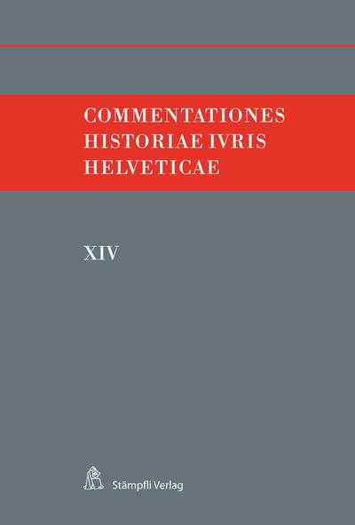 Commentationes Historiae Iuris Helveticae : XIV, Frz/dt - Felix Hafner