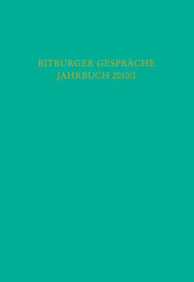 Bitburger Gespräche Jahrbuch 2010/I. Bd.1 : 53. Bitburger Gespräche zum Thema 'Integration in Freiheit - Chancen und Hindernisse'. Herausgegeben von Stiftung Gesellschaft für Rechtspolitik, Trier; Institut für Rechtspolitik an der Universität Trier - Wilhelm Bürklin