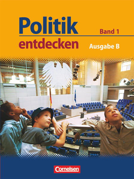 Politik entdecken - Ausgabe B: Sekundarstufe I - Nordrhein-Westfalen - Band 1: Schülerbuch