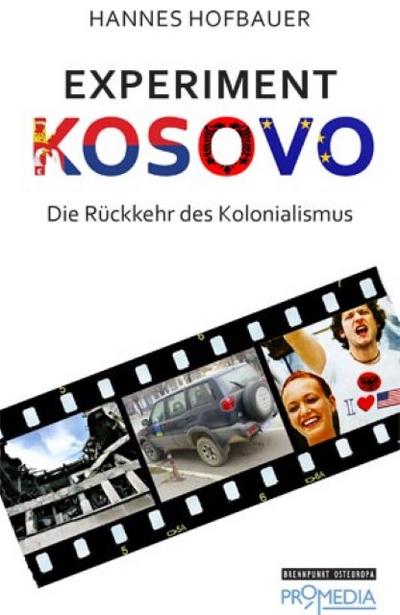 Experiment Kosovo : Die Rückkehr des Kolonalismus - Hannes Hofbauer