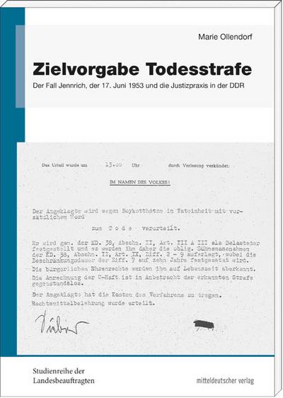 Zielvorgabe Todesstrafe : Der Fall Jennrich, der 17. Juni 1953 und die Justizpraxis in der DDR - Marie Ollendorf