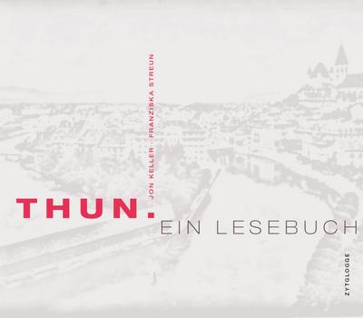 Thun : Ein Lesebuch - Franziska Streun