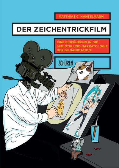 Der Zeichentrickfilm : Eine Einführung in die Semiotik und Narratologie der Bildanimation - Matthias C. Hänselmann