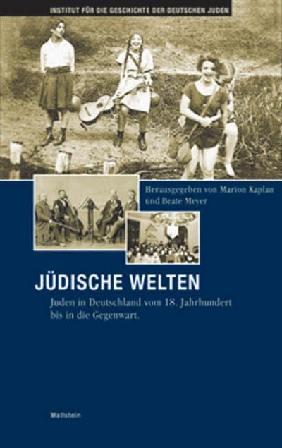 Jüdische Welten : Juden in Deutschland vom 18. Jahrhundert bis in die Gegenwart. Mit Beitr. in engl. Sprache - Marion Kaplan