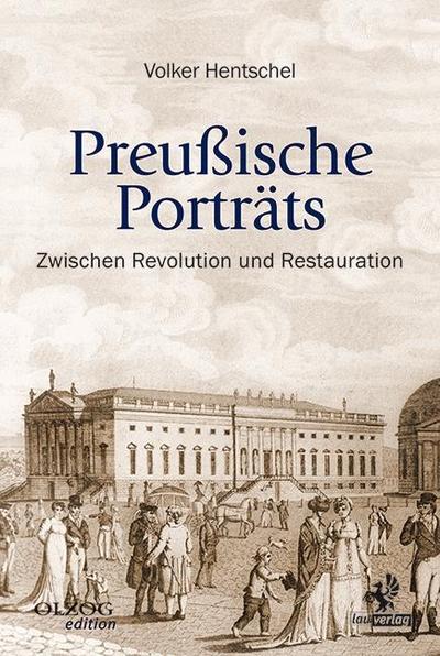 Preußische Porträts : Zwischen Revolution und Restauration - Volker Hentschel