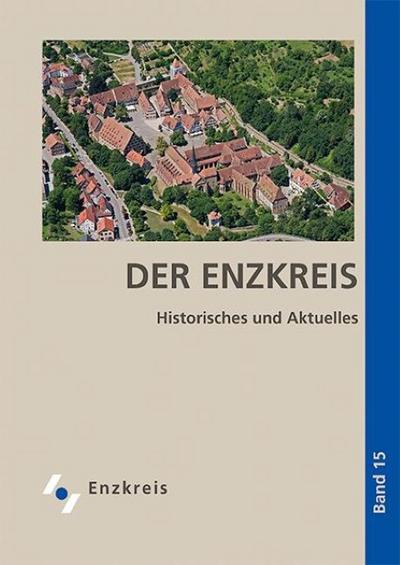 Der Enzkreis. Historisches und Aktuelles. Bd.15 - Jan Thorbecke Verlag