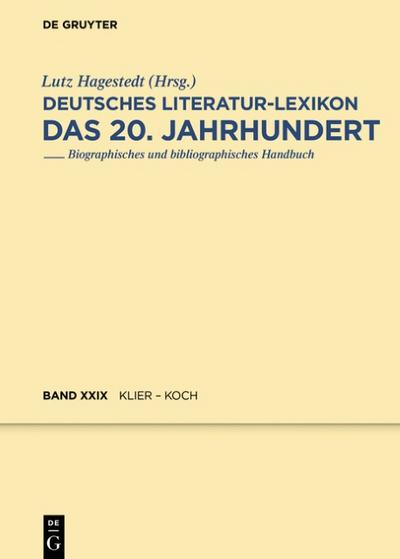 Deutsches Literatur-Lexikon. Das 20. Jahrhundert / Klabund / Klier - Koch, Julius - Lutz Hagestedt