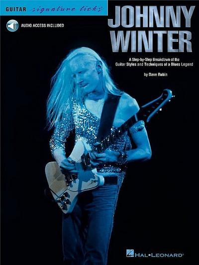 Johnny Winter: A Step-By-Step Breakdown of the Guitar Styles and Techniques of a Blues Legend - Dave Rubin