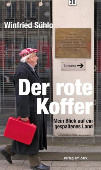 Der rote Koffer : Mein Blick auf ein gespaltenes Land - Winfried Sühlo