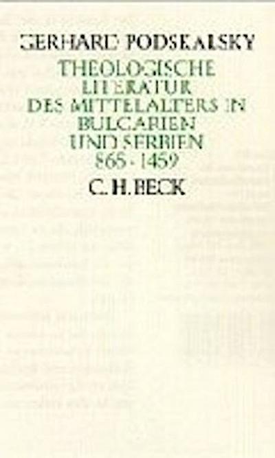 Theologische Literatur des Mittelalters : in Bulgarien und Serbien 865-1459 - Gerhard Podskalsky