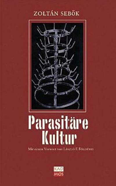 Parasitäre Kultur - Zoltán Sebõk