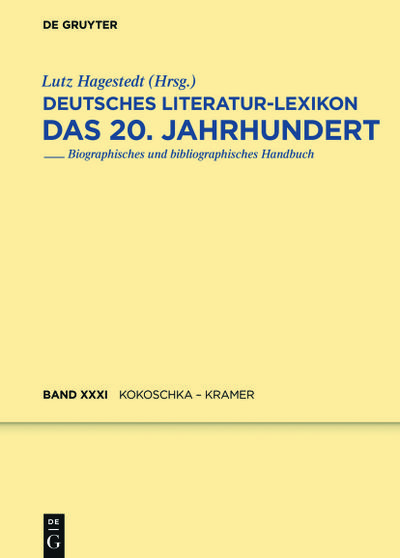 Deutsches Literatur-Lexikon. Das 20. Jahrhundert / Kokoschka - KrÃ¤mer - Lutz Hagestedt