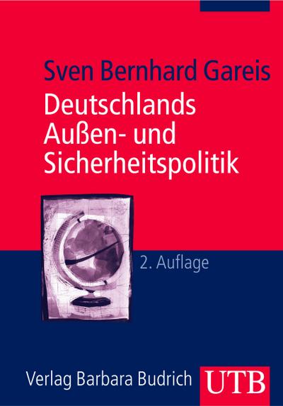 Deutschlands Außen- und Sicherheitspolitik : Eine Einführung - Sven B. Gareis