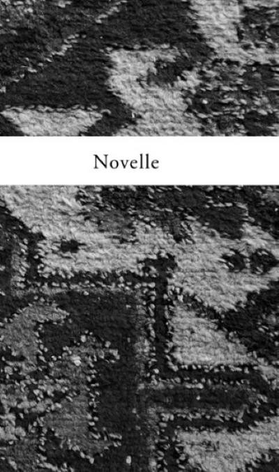 Novelle : Geschichten sind nützlich. Sie schützen vor Mord, Tod, Pest und Langeweile. Begleitbuch zur Ausstellung in der Galerie Nord/Kunstverein Tiergarten Berlin - Berlin Kunstverein Tiergarten