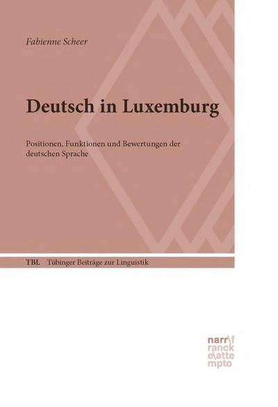 Deutsch in Luxemburg : Positionen, Funktionen und Bewertungen der deutschen Sprache - Fabienne Scheer