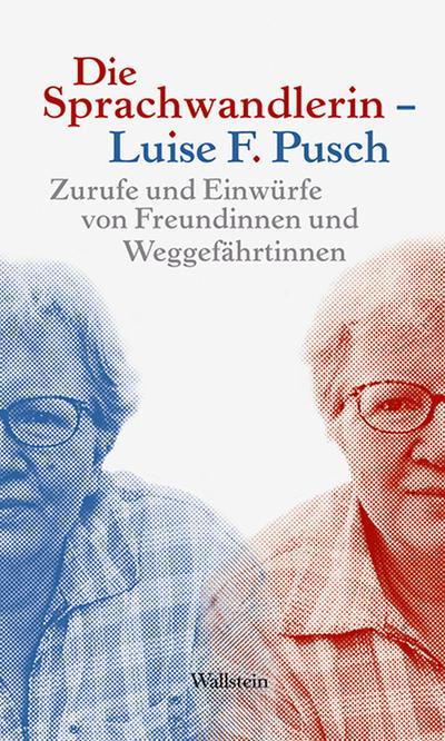Die Sprachwandlerin - Luise F. Pusch : Zurufe und Einwürfe von Freundinnen und Weggefährtinnen - Wallstein Verlag