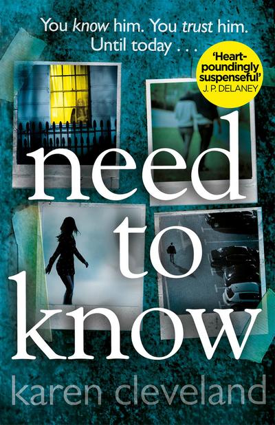 Need To Know : 'You won't be able to put it down!' Shari Lapena, author of THE COUPLE NEXT DOOR - Karen Cleveland