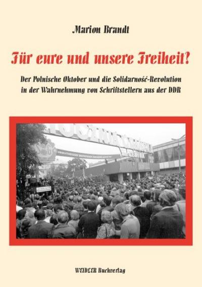 Für eure und unsere Freiheit?: Der polnische Oktober und die Solidarnosc-Revolution in der Wahrnehmung von Schriftstellern aus der DDR (Livre en allemand) - Brandt, Marion