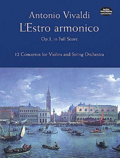 L'Estro Armonico, Op. 3, in Full Score: 12 Concertos for 1, 2 and 4 Violins - Antonio Vivaldi