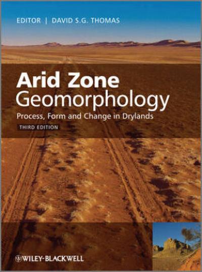 Arid Zone Geomorphology: Process, Form and Change in Drylands - David S. G. Thomas