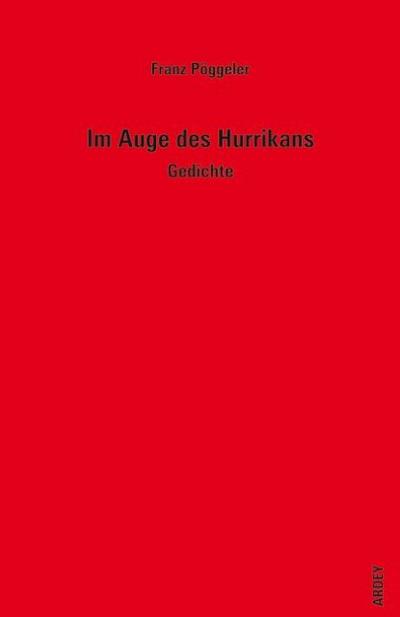 Im Auge des Hurrikans : Gedichte - Franz Pöggeler