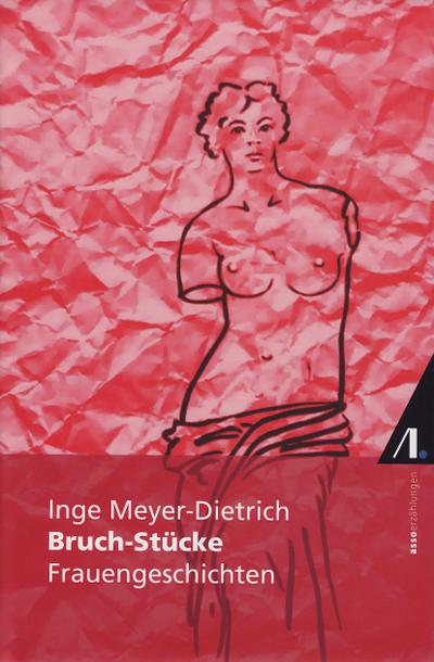 Bruch-Stücke : Frauengeschichten; Erzählungen - Inge Meyer-Dietrich