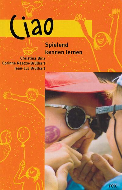 Ciao : Spielend kennen lernen - Corinne Raetzo-Brülhart