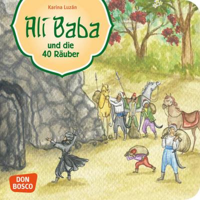 Ali Baba und die 40 Räuber. Mini-Bilderbuch : Don Bosco Minis: Märchen - Karina Grünwald