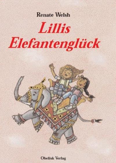 Lillis Elefantenglück - Renate Welsh