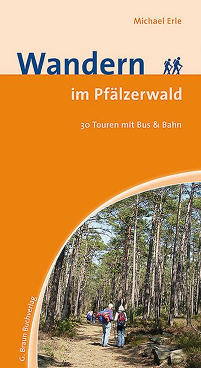 Wandern im Pfälzerwald. Bd.1 : 30 Touren mit Bus & Bahn - Michael Erle