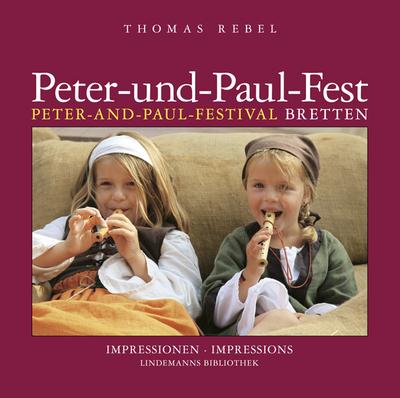 Peter-und-Paul-Fest Bretten. Peter-and-Paul-Festival Bretten : Fotografische Eindrücke. Dtsch.-Engl. - Thomas Rebel