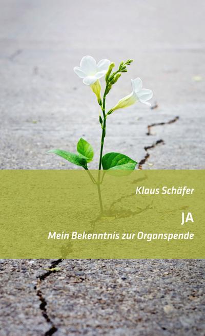 JA - Mein Bekenntnis zur Organspende - Klaus Schäfer