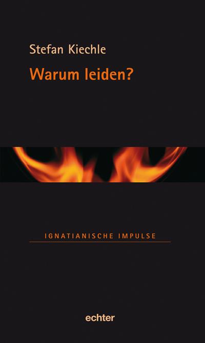Warum leiden? - Stefan Kiechle
