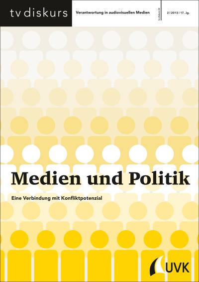 Medien und Politik : Eine Verbindung mit Konfliktpotenzial - Freiwillige Selbstkontrolle Fernsehen e.V.