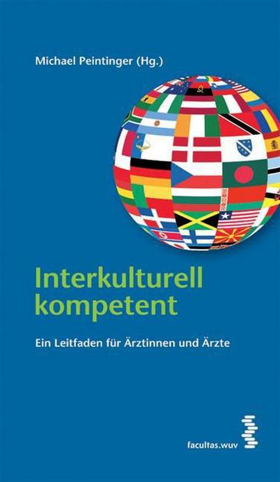 Interkulturell kompetent : Ein Leitfaden für Ärztinnen und Ärzte - Michael Peintinger