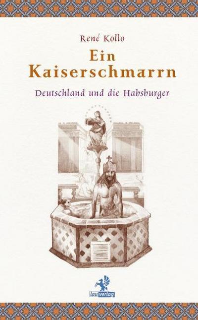 Ein Kaiserschmarrn : Deutschland und die Habsburger - René Kollo