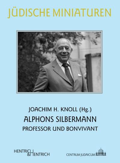 Alphons Silbermann : Professor und Bonvivant - Joachim H. Knoll