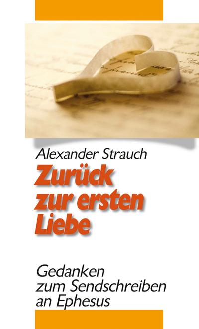 Strauch, A: Zurück zur ersten Liebe - Alexander Strauch