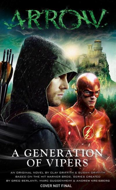 Arrow : A Generation of Vipers - Clay Griffith