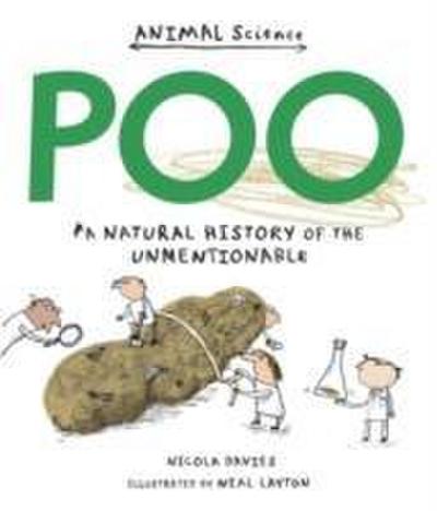 Poo: A Natural History of the Unmentionable : A Natural History of the Unmentionable - Nicola Davies