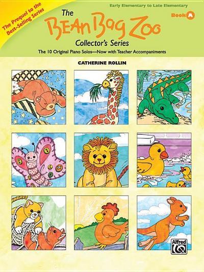 The Bean Bag Zoo Collector: Prequel -- The 10 Original Piano Solos---Now with Teacher Accompaniments - Catherine Rollin