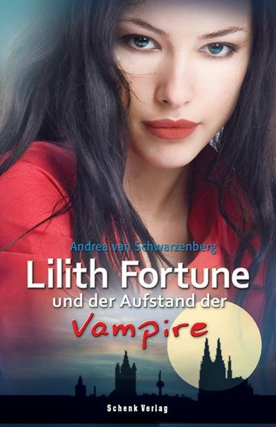 Lilith Fortune und der Aufstand der Vampire - Andrea van Schwarzenberg