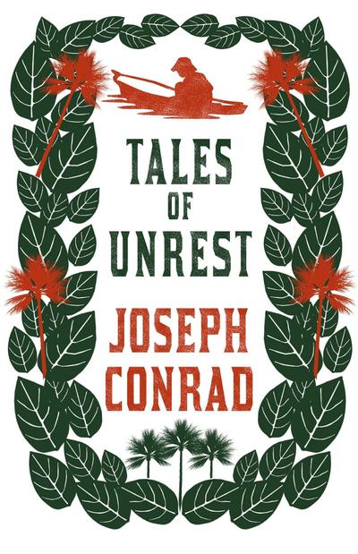 Tales of Unrest : Annotated Edition - Joseph Conrad