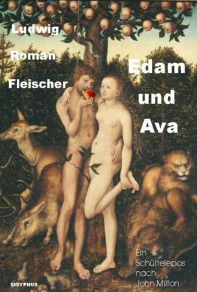 Edam und Ava : Ein Schüttelepos nach John Milton - Ludwig R Fleischer