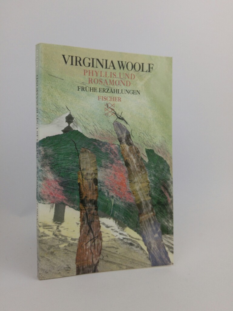 Phyllis und Rosamond Frühe Erzählungen und zwei Essays - Woolf, Virginia, Klaus Reichert (Hrsg.) / (kommentiert) Claudia Wenner (Ins Deutsche übertragen) u. a.